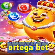 ortega bet